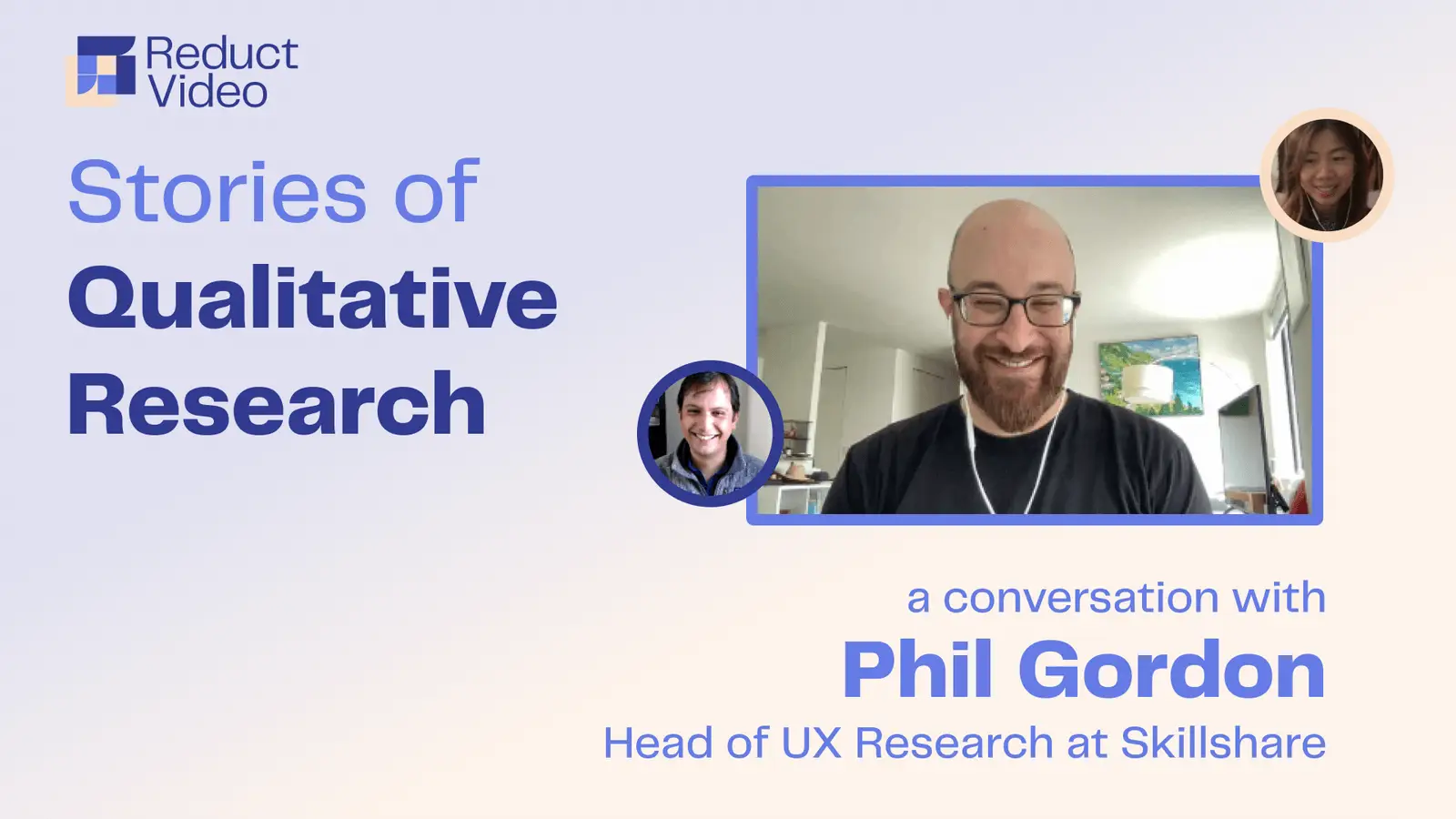 Stories of Qualitative Research - Phil Gordon, Head of UX Research at Skillshare