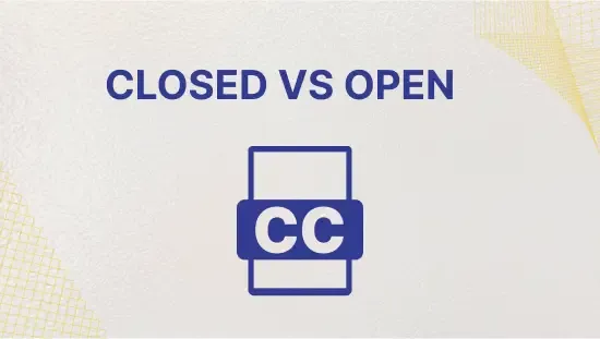 Closed vs Open Captions- What's the Difference?