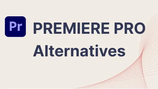 4 Premiere Pro Alternatives (Desktop software + Browser based)